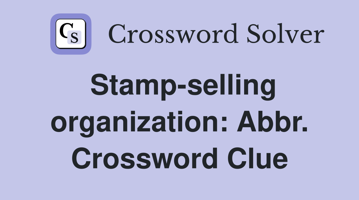 Stamp selling organization Abbr. Crossword Clue Answers